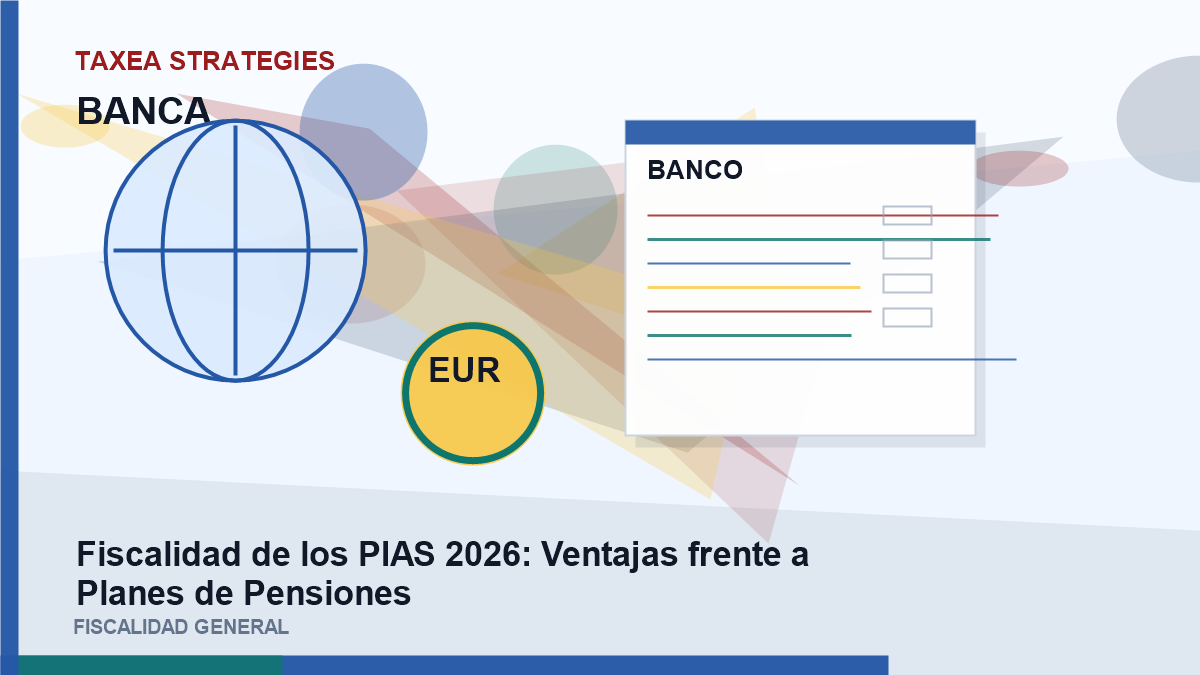 Fiscalidad de los PIAS 2026: Ventajas frente a Planes de Pensiones