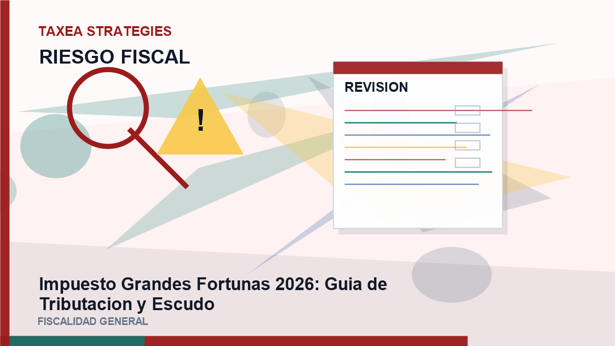 Impuesto Grandes Fortunas 2026: guía de Tributacion y Escudo