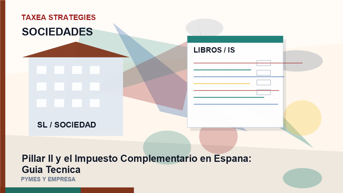 Pillar II y el Impuesto Complementario en España: guía Tecnica