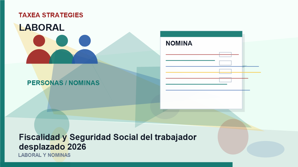 Fiscalidad y Seguridad Social del trabajador desplazado 2026